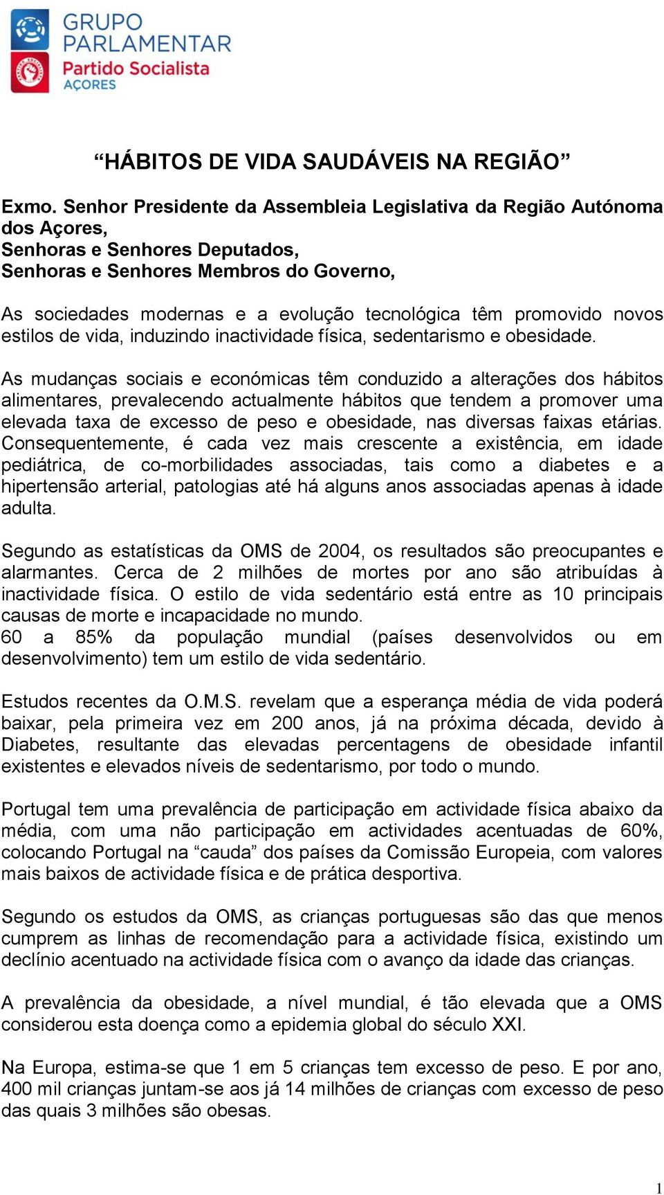 promovido novos estilos de vida, induzindo inactividade física, sedentarismo e obesidade.