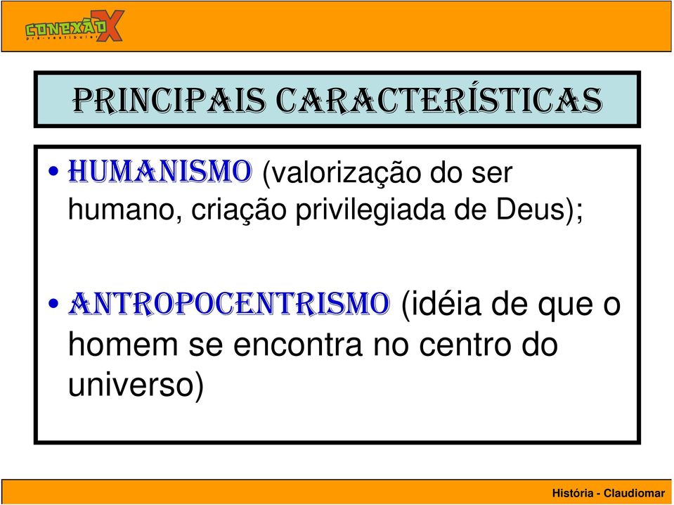 privilegiada de Deus); ANTROPOCENTRISMO