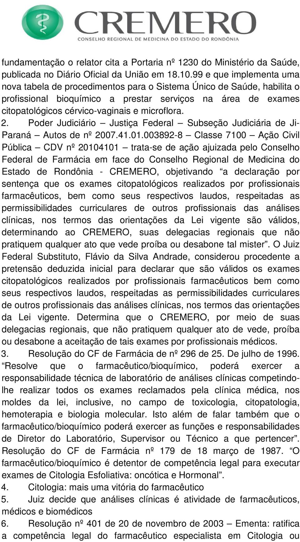 microflora. 2. Poder Judiciário Justiça Federal Subseção Judiciária de Ji- Paraná Autos de nº 2007.41.01.
