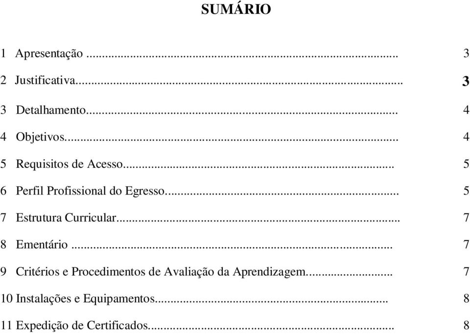 .. 5 7 Estrutura Curricular... 7 8 Ementário.