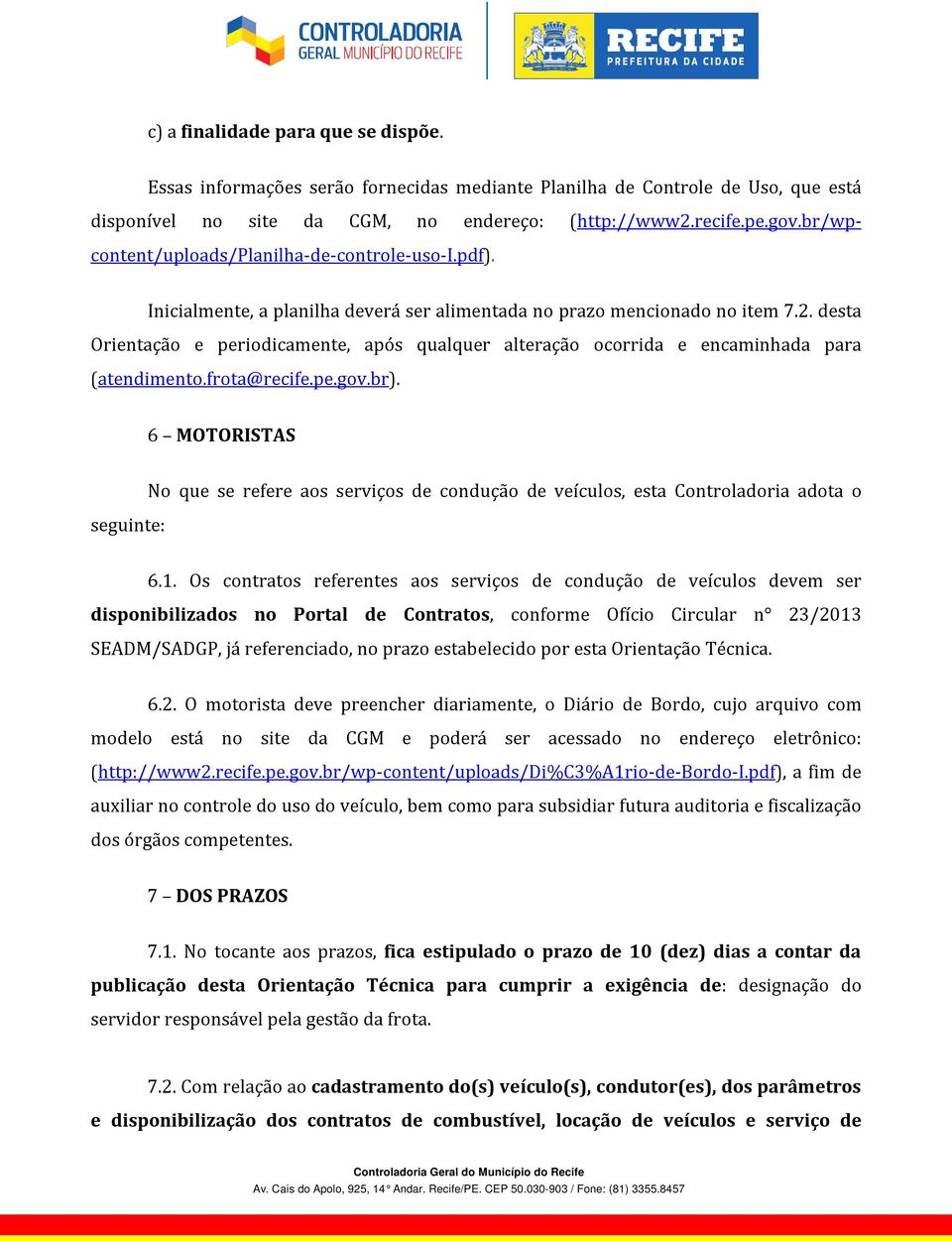 desta Orientação e periodicamente, após qualquer alteração ocorrida e encaminhada para (atendimento.frota@recife.pe.gov.br).