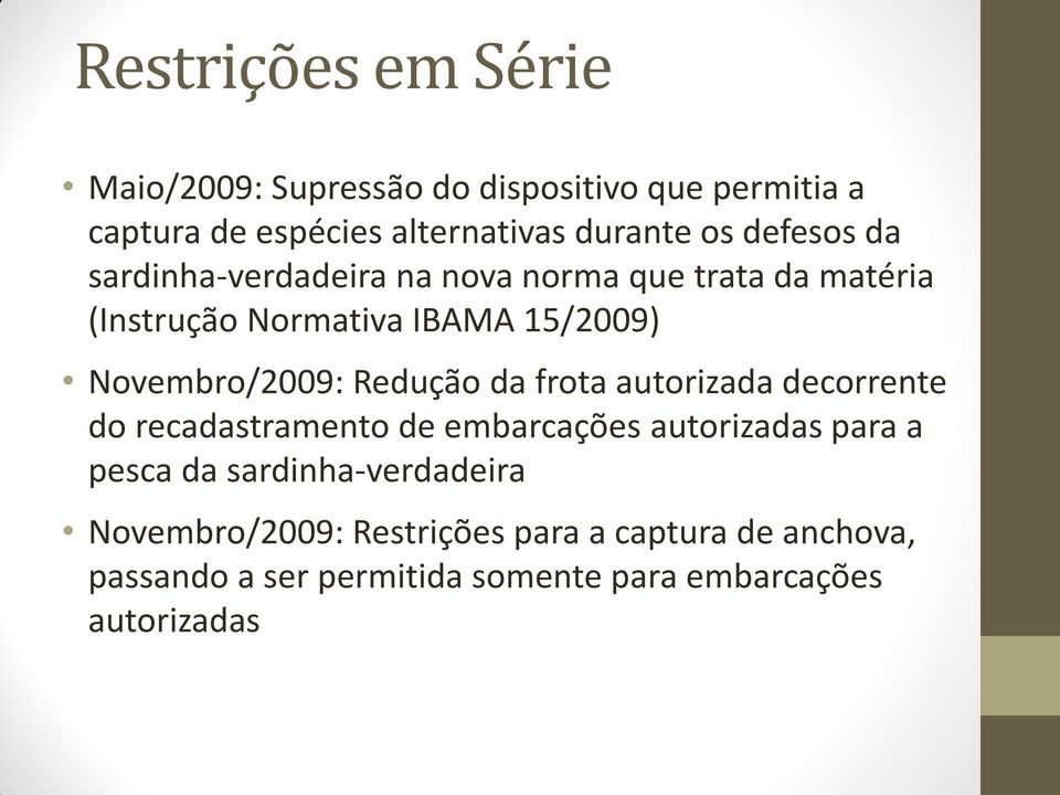 Redução da frota autorizada decorrente do recadastramento de embarcações autorizadas para a pesca da