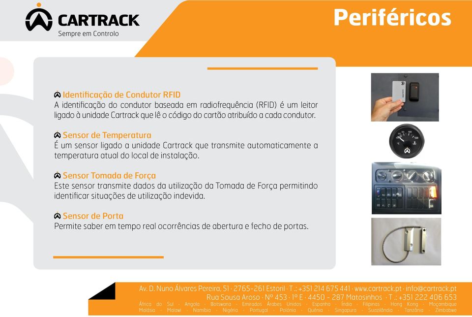 Sensor de Temperatura É um sensor ligado a unidade Cartrack que transmite automaticamente a temperatura atual do local de instalação.