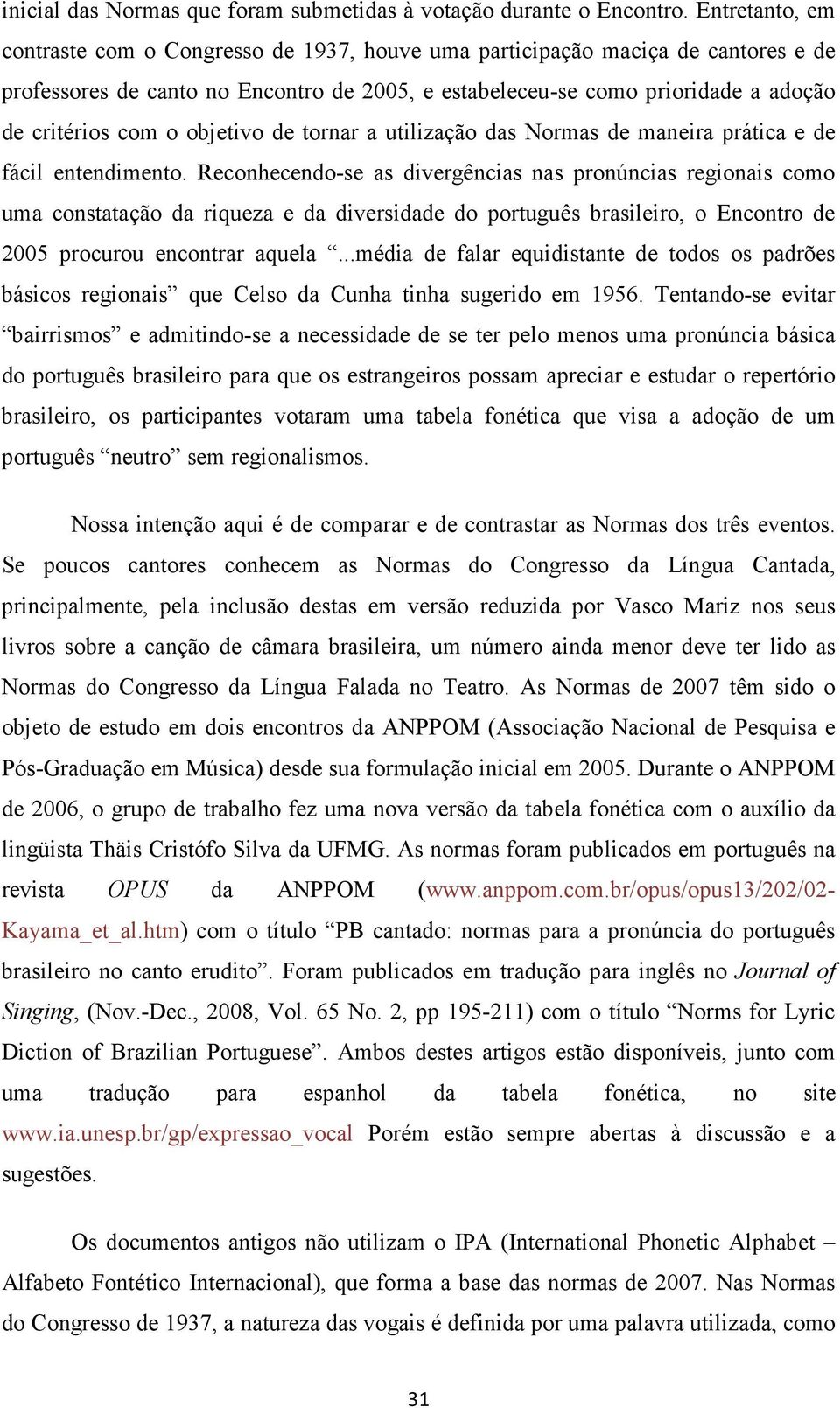 objetivo de tornar a utilização das Normas de maneira prática e de fácil entendimento.