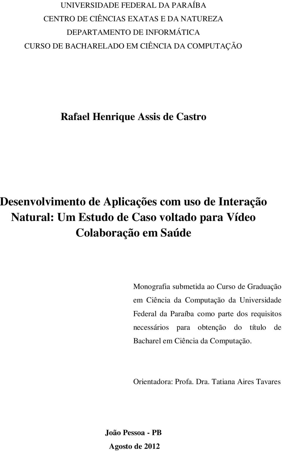 Colaboração em Saúde Monografia submetida ao Curso de Graduação em Ciência da Computação da Universidade Federal da Paraíba como parte dos
