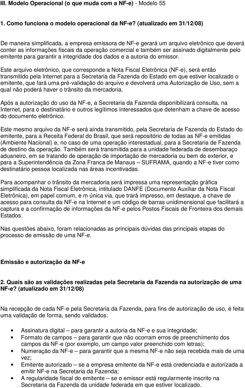 digitalmente pelo emitente para garantir a integridade dos dados e a autoria do emissor.