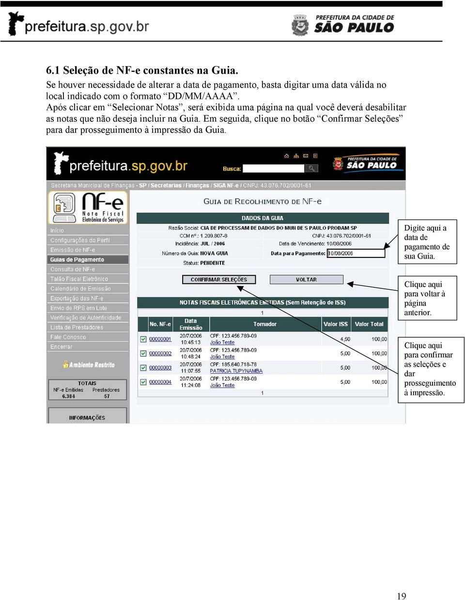 Após clicar em Selecionar Notas, será exibida uma página na qual você deverá desabilitar as notas que não deseja incluir na Guia.