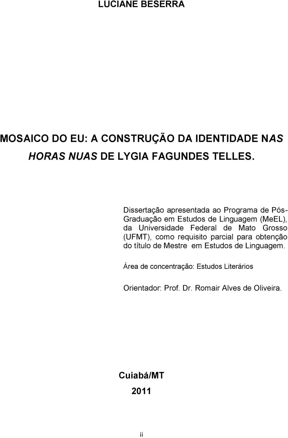 Federal de Mato Grosso (UFMT), como requisito parcial para obtenção do título de Mestre em Estudos de