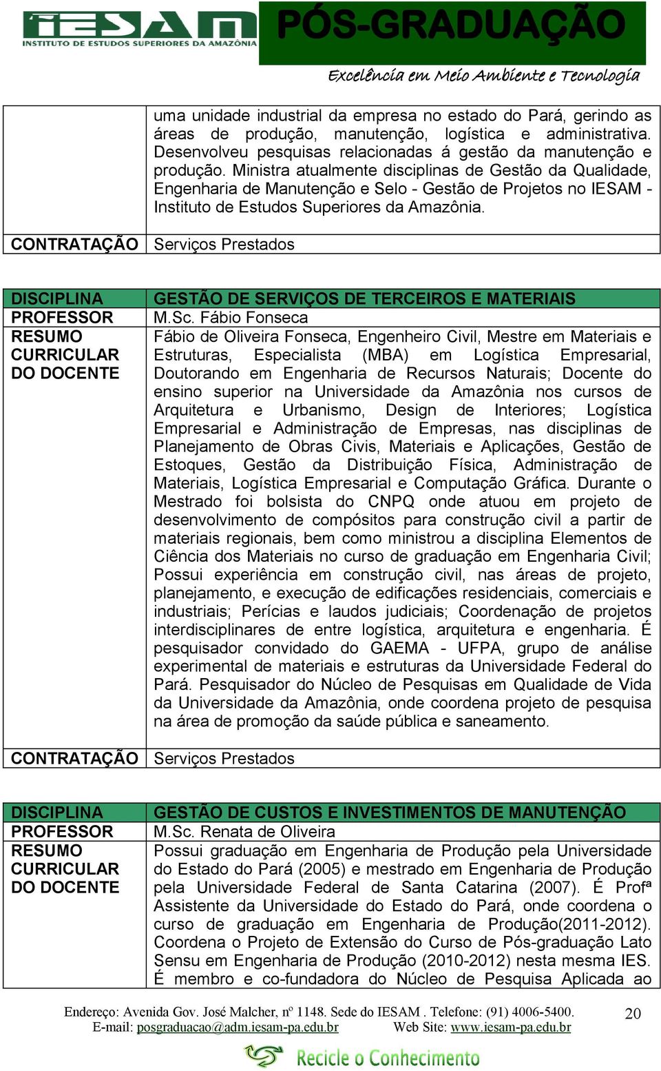 CONTRATAÇÃO Serviços Prestados PROFESSOR RESUMO CURRICULAR DO DOCENTE CONTRATAÇÃO GESTÃO DE SERVIÇOS DE TERCEIROS E MATERIAIS M.Sc.