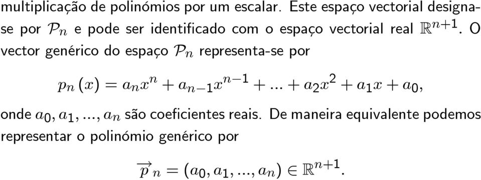 O vector genérico do espaço P n representa-se por p n (x) =a n x n + a n 1 x n 1 +.