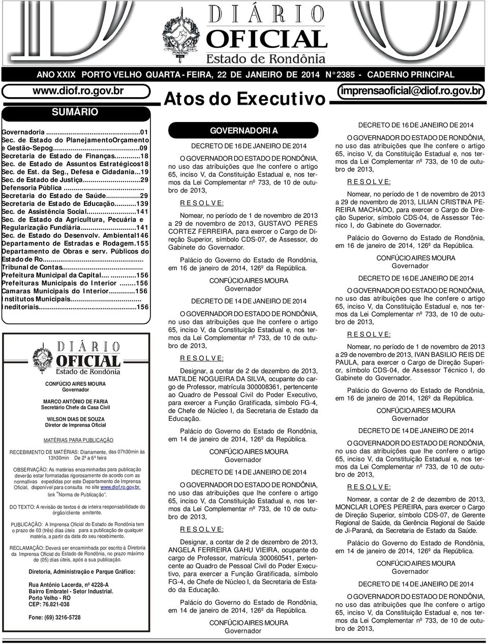 .. Secretaria do Estado de Saúde...29 Secretaria de Estado de Educação...139 Sec. de Assistência Social...141 Sec. de Estado da Agricultura, Pecuária e Regularização Fundiária...141 Sec. de Estado do Desenvolv.