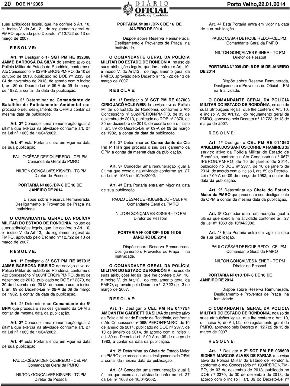 publicado no DOE nº 2333, de 04 de novembro de 2013, de acordo com o inciso I, art. 89 do Decreto-Lei nº 09-A de 09 de março de 1982, a contar da data da publicação. Art.