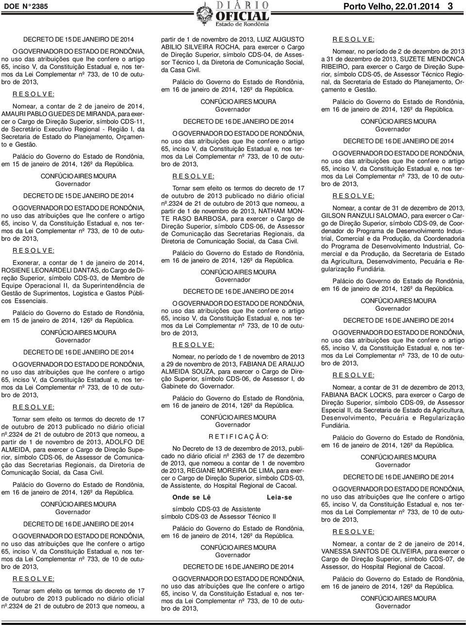 733, de 10 de outubro de 2013, Nomear, a contar de 2 de janeiro de 2014, AMAURI PABLO GUEDES DE MIRANDA, para exercer o Cargo de Direção Superior, símbolo CDS-11, de Secretário Executivo Regional -