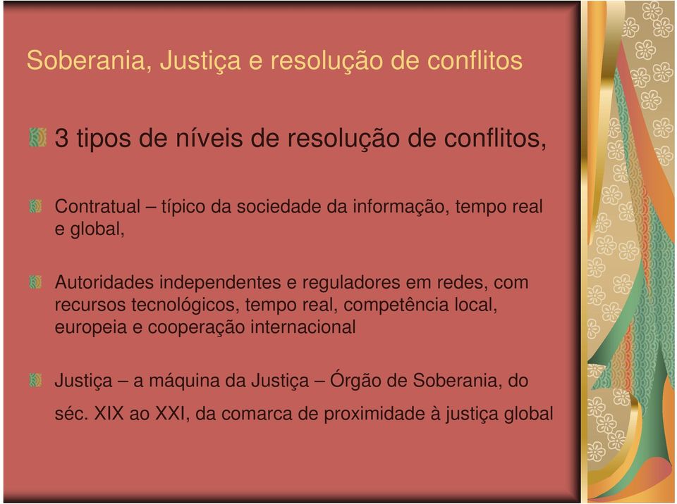 redes, com recursos tecnológicos, tempo real, competência local, europeia e cooperação internacional