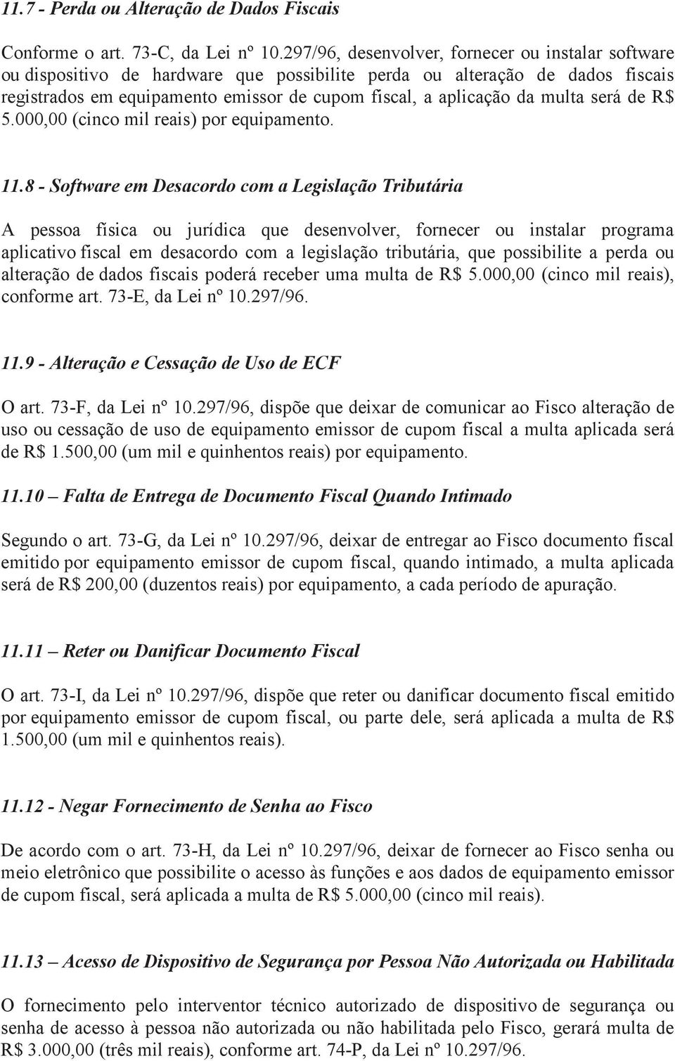 multa será de R$ 5.000,00 (cinco mil reais) por equipamento. 11.