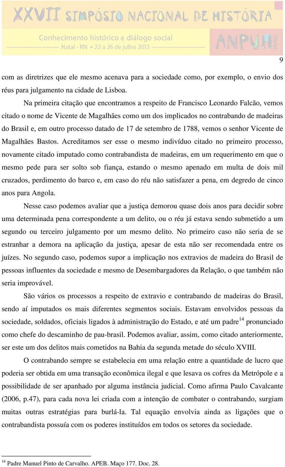 processo datado de 17 de setembro de 1788, vemos o senhor Vicente de Magalhães Bastos.