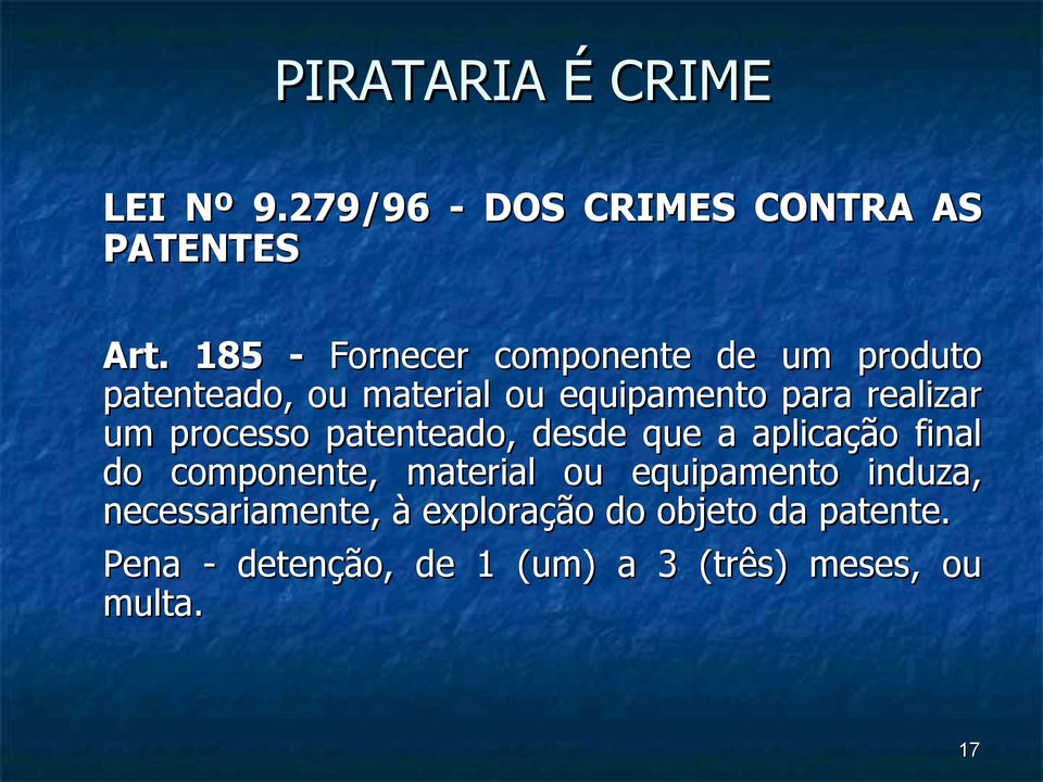 um processo patenteado, desde que a aplicação final do componente, material ou equipamento