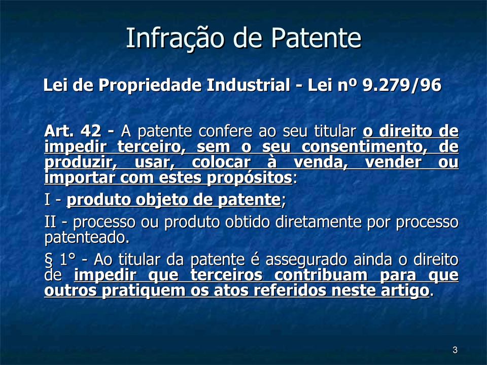 venda, vender ou importar com estes propósitos: I - produto objeto de patente; II - processo ou produto obtido diretamente