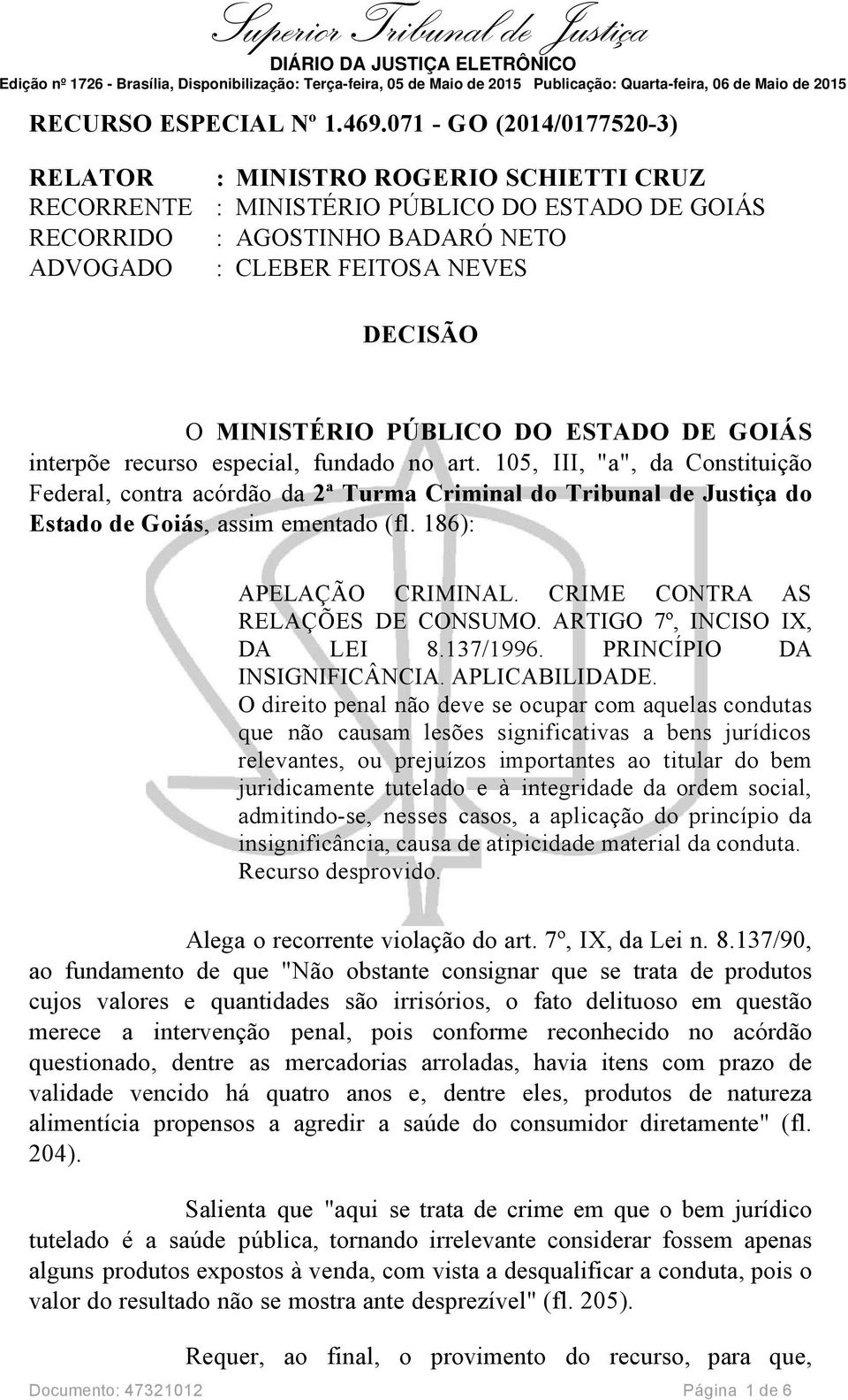 MINISTÉRIO PÚBLICO DO ESTADO DE GOIÁS interpõe recurso especial, fundado no art.