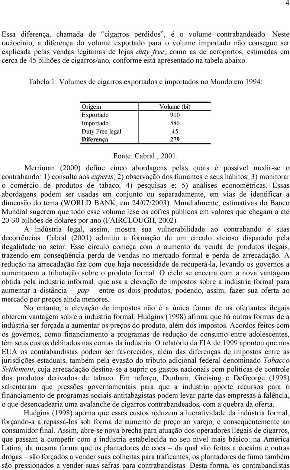 de cigarros/ano, conforme está apresentado na tabela abaixo.