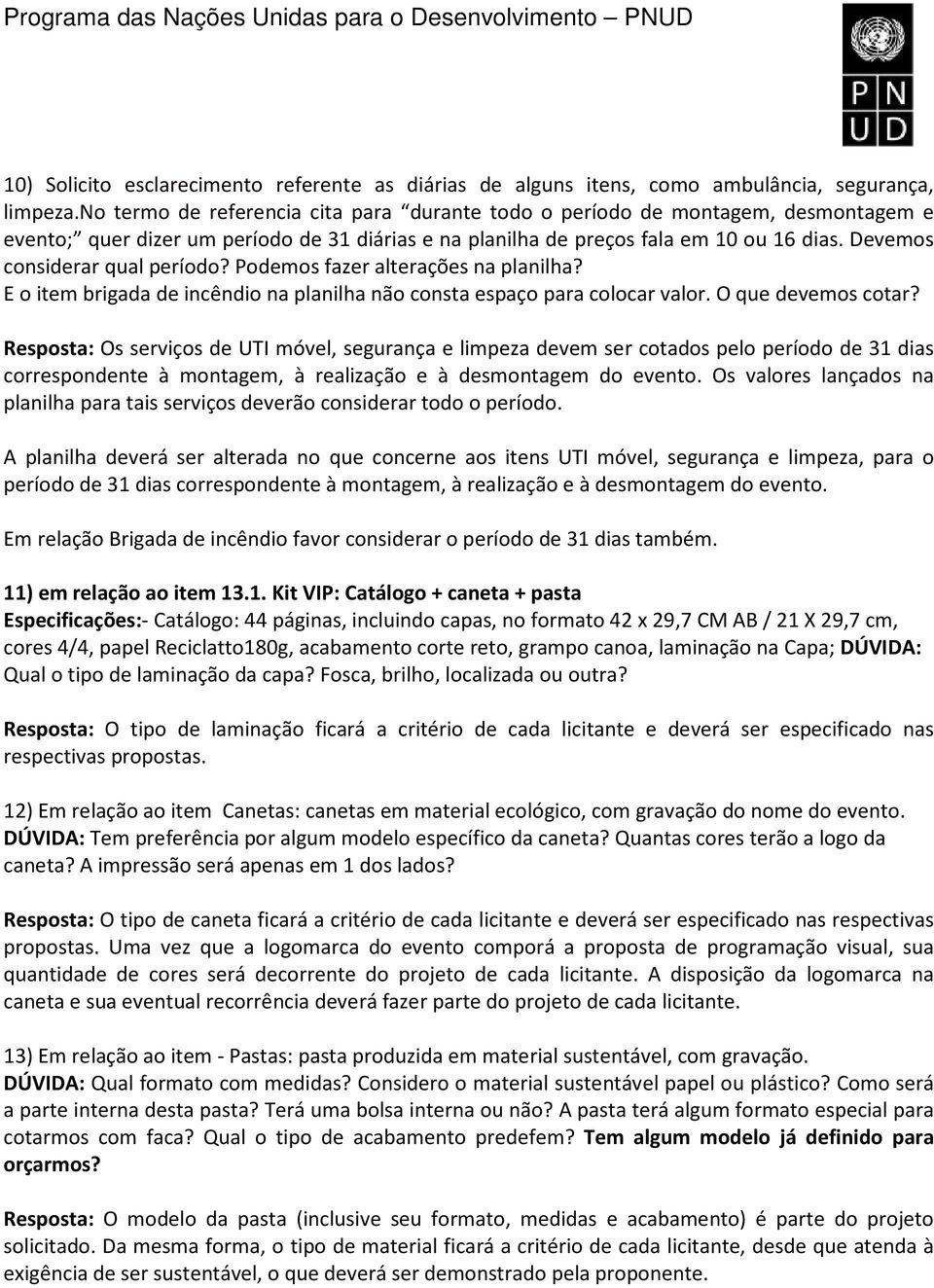 Devemos considerar qual período? Podemos fazer alterações na planilha? E o item brigada de incêndio na planilha não consta espaço para colocar valor. O que devemos cotar?