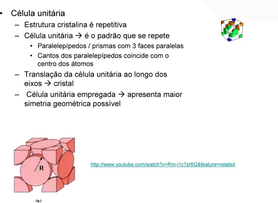 dos átomos Translação da célula unitária ao longo dos eixos cristal Célula unitária empregada