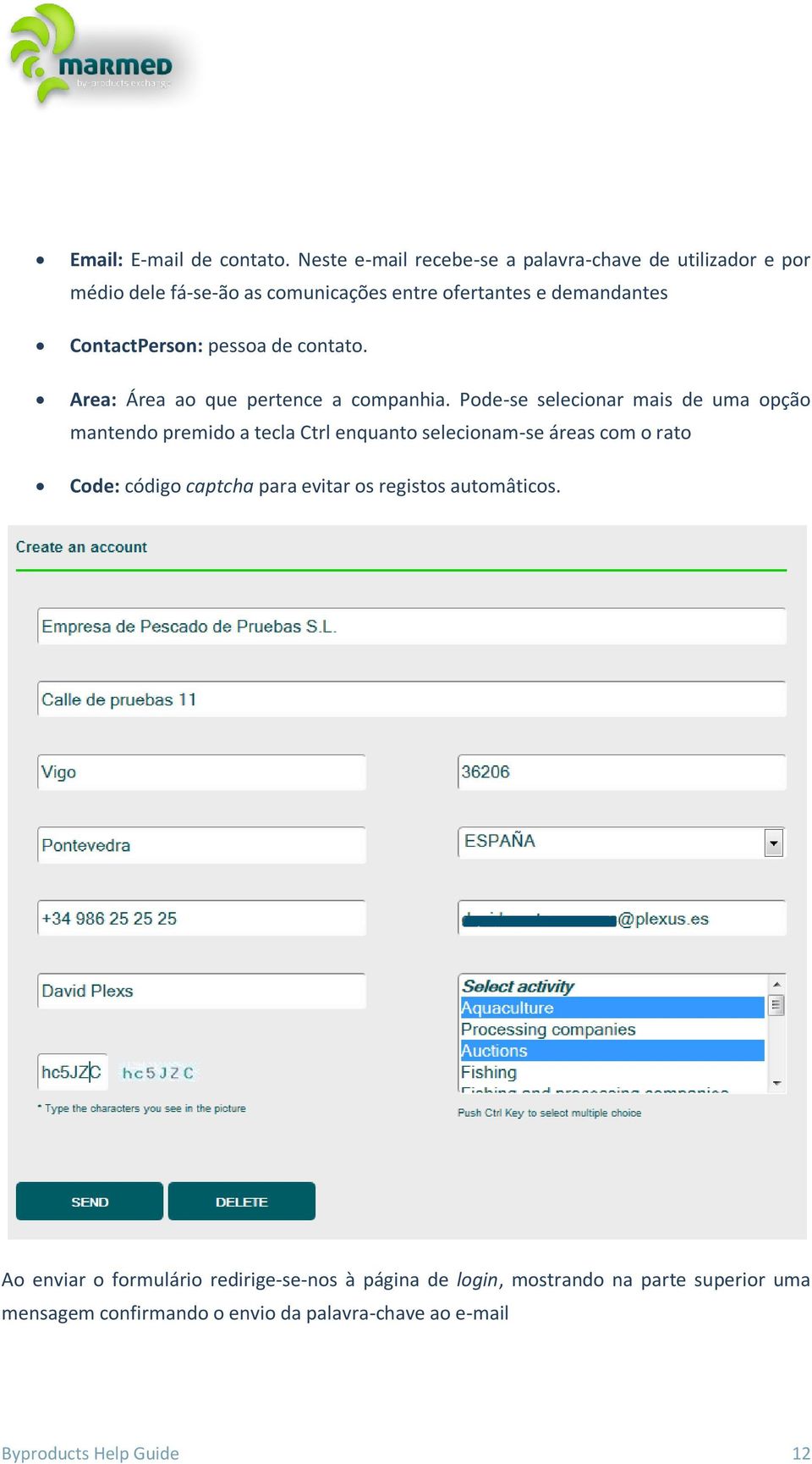 pessoa de contato. Area: Área ao que pertence a companhia.