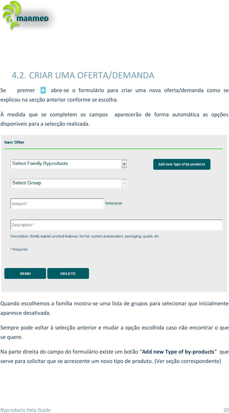 aparecerão de forma automática as opções Quando escolhemos a família mostra-se uma lista de grupos para selecionar que inicialmente aparesce desativada.