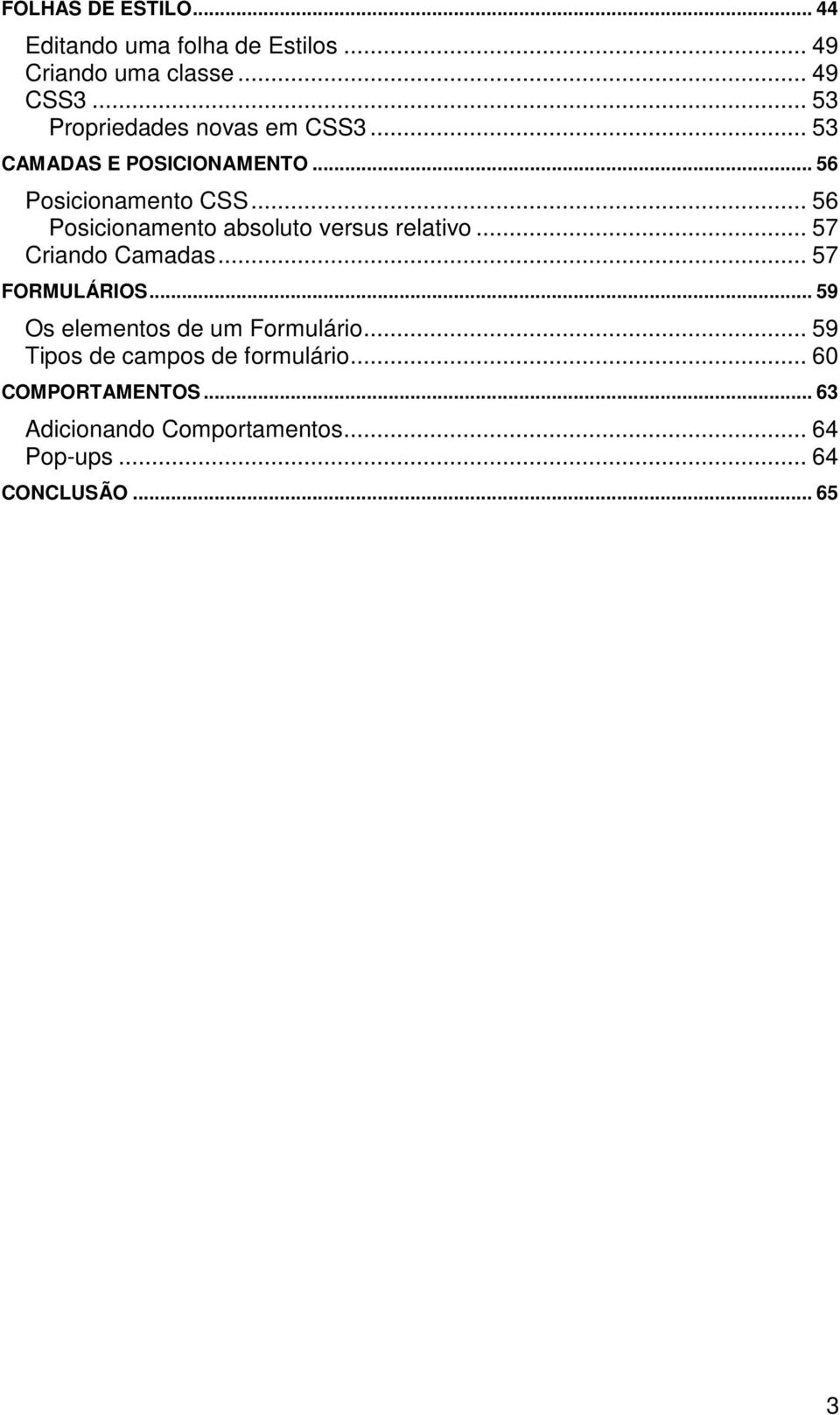 .. 56 Posicionamento absoluto versus relativo... 57 Criando Camadas... 57 FORMULÁRIOS.