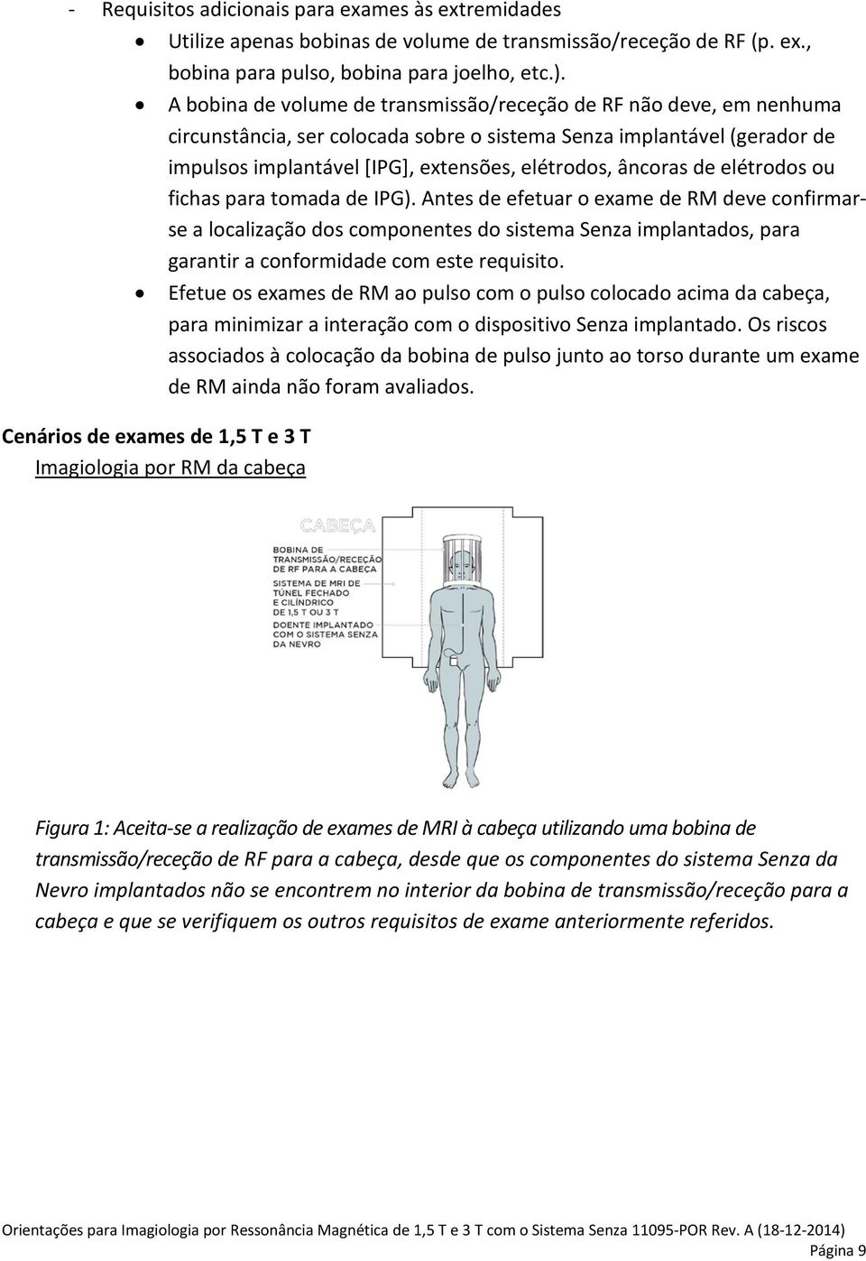 âncoras de elétrodos ou fichas para tomada de IPG).