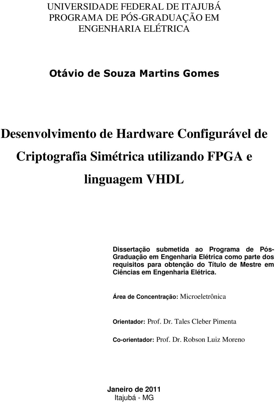 em Engenharia Elétrica como parte dos requisitos para obtenção do Título de Mestre em Ciências em Engenharia Elétrica.