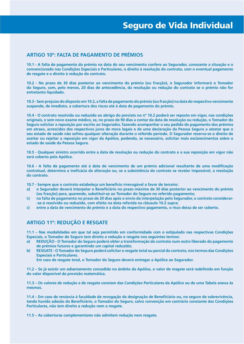 com o eventual pagamento de resgate e o direito à redução do contrato. 10.