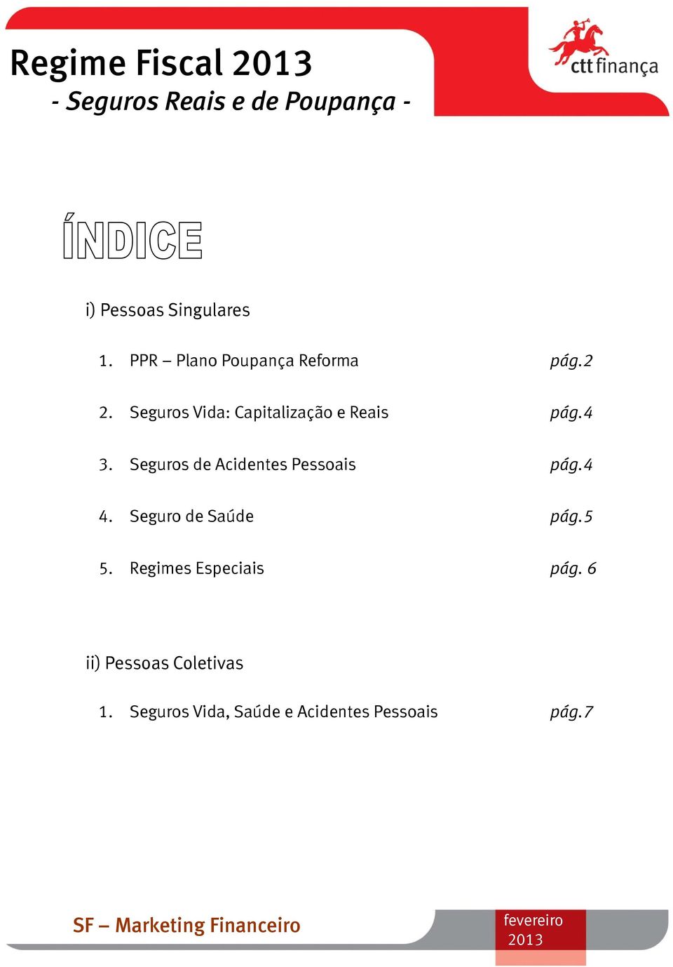 Seguros de Acidentes Pessoais pág.4 4. Seguro de Saúde pág.5 5.