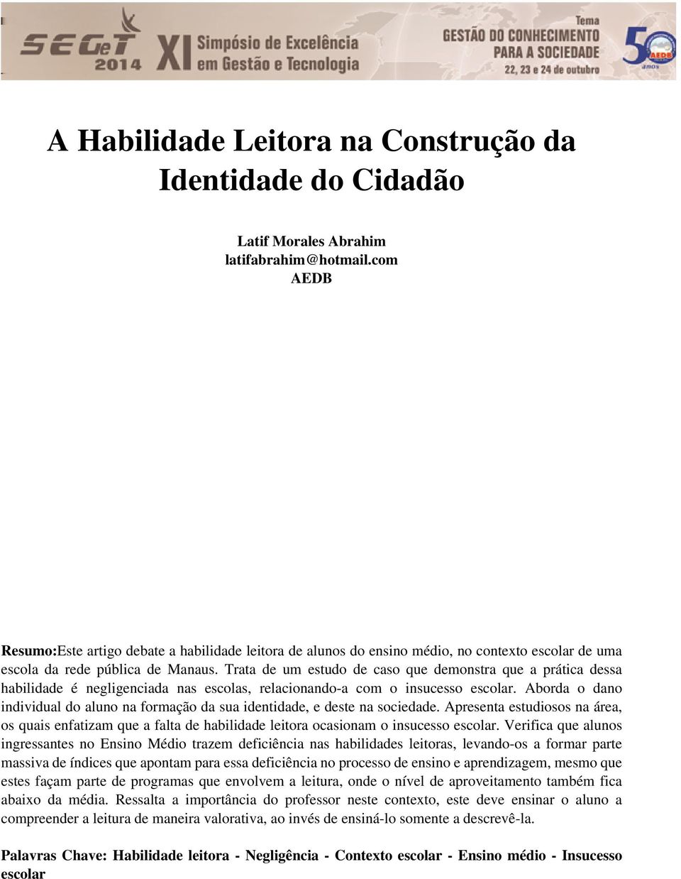 Trata de um estudo de caso que demonstra que a prática dessa habilidade é negligenciada nas escolas, relacionando-a com o insucesso escolar.