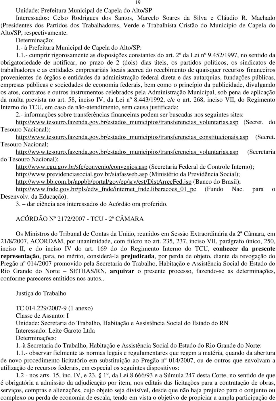 - à Prefeitura Municipal de Capela do Alto/SP: 1.1.- cumprir rigorosamente as disposições constantes do art. 2º da Lei nº 9.