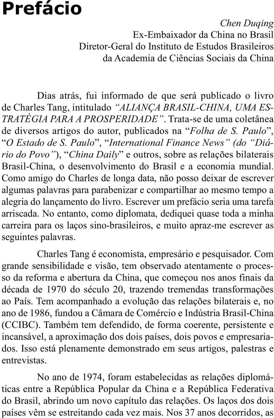 Paulo, International Finance News (do Diário do Povo ), China Daily e outros, sobre as relações bilaterais Brasil-China, o desenvolvimento do Brasil e a economia mundial.