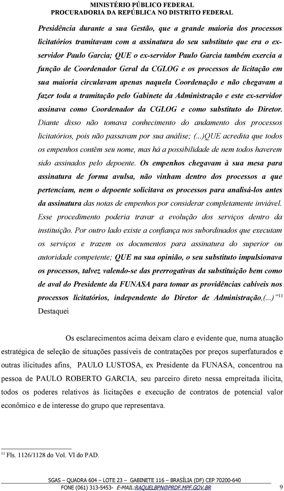 Administração e este ex-servidor assinava como Coordenador da CGLOG e como substituto do Diretor.