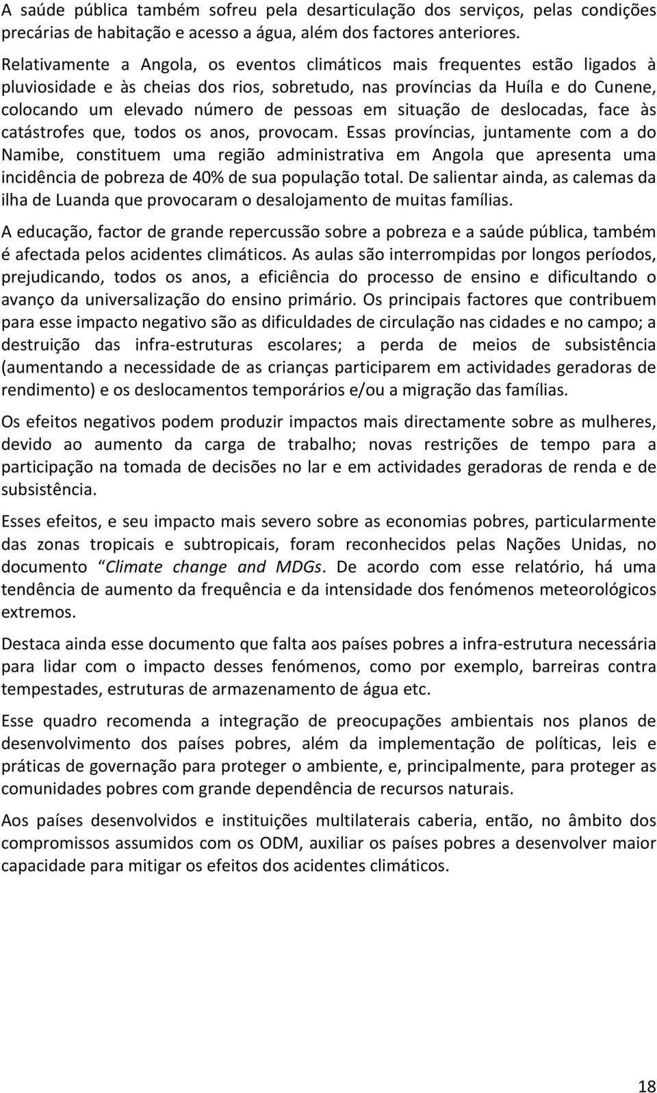 em situação de deslocadas, face às catástrofes que, todos os anos, provocam.