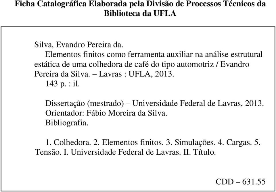 Pereira da Silva. Lavras : UFLA, 2013. 143 p. : il. Dissertação (mestrado) Universidade Federal de Lavras, 2013.