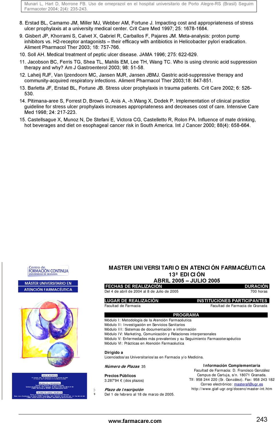 H2-receptor antagonists their efficacy with antibiotics in Helicobacter pylori eradication. Aliment Pharmacol Ther 2003; 18: 757-766. 10. Soll AH. Medical treatment of peptic ulcer disease.