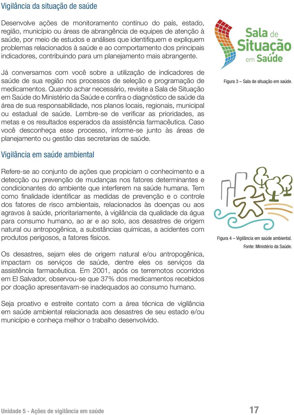 Já conversamos com você sobre a utilização de indicadores de saúde de sua região nos processos de seleção e programação de medicamentos.