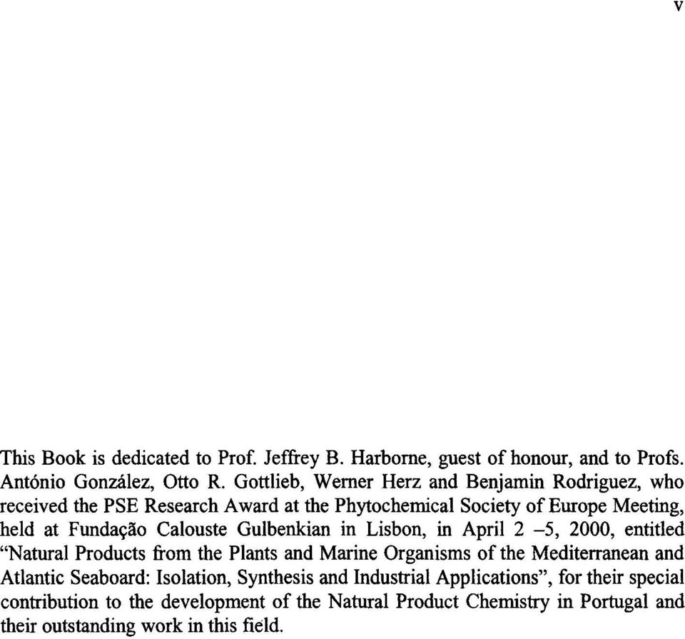 Calouste Gulbenkian in Lisbon, in April 2-5, 2000, entitled "Natural Products from the Plants and Marine Organisms of the Mediterranean and Atlantic