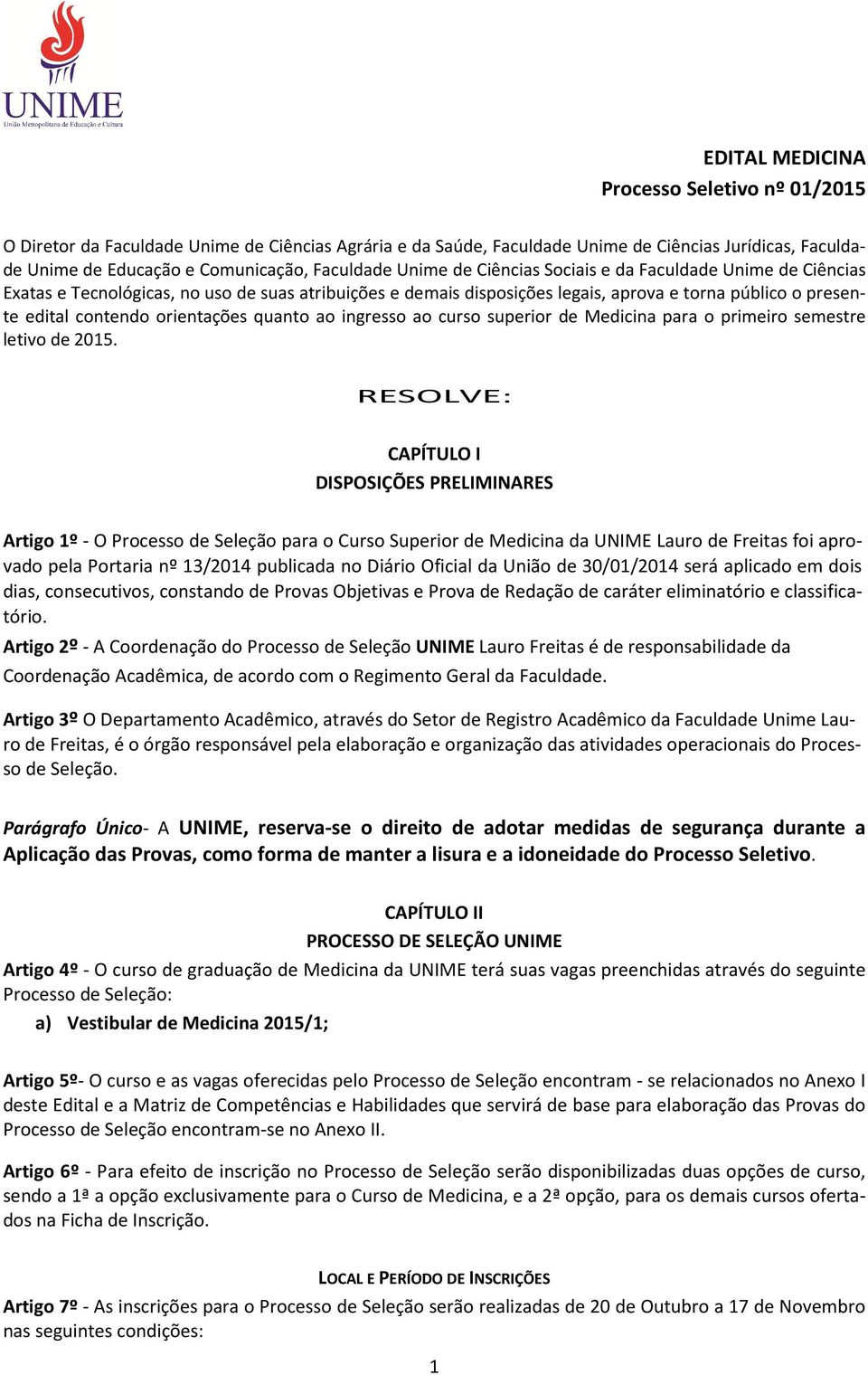 quanto ao ingresso ao curso superior de Medicina para o primeiro semestre letivo de 2015.