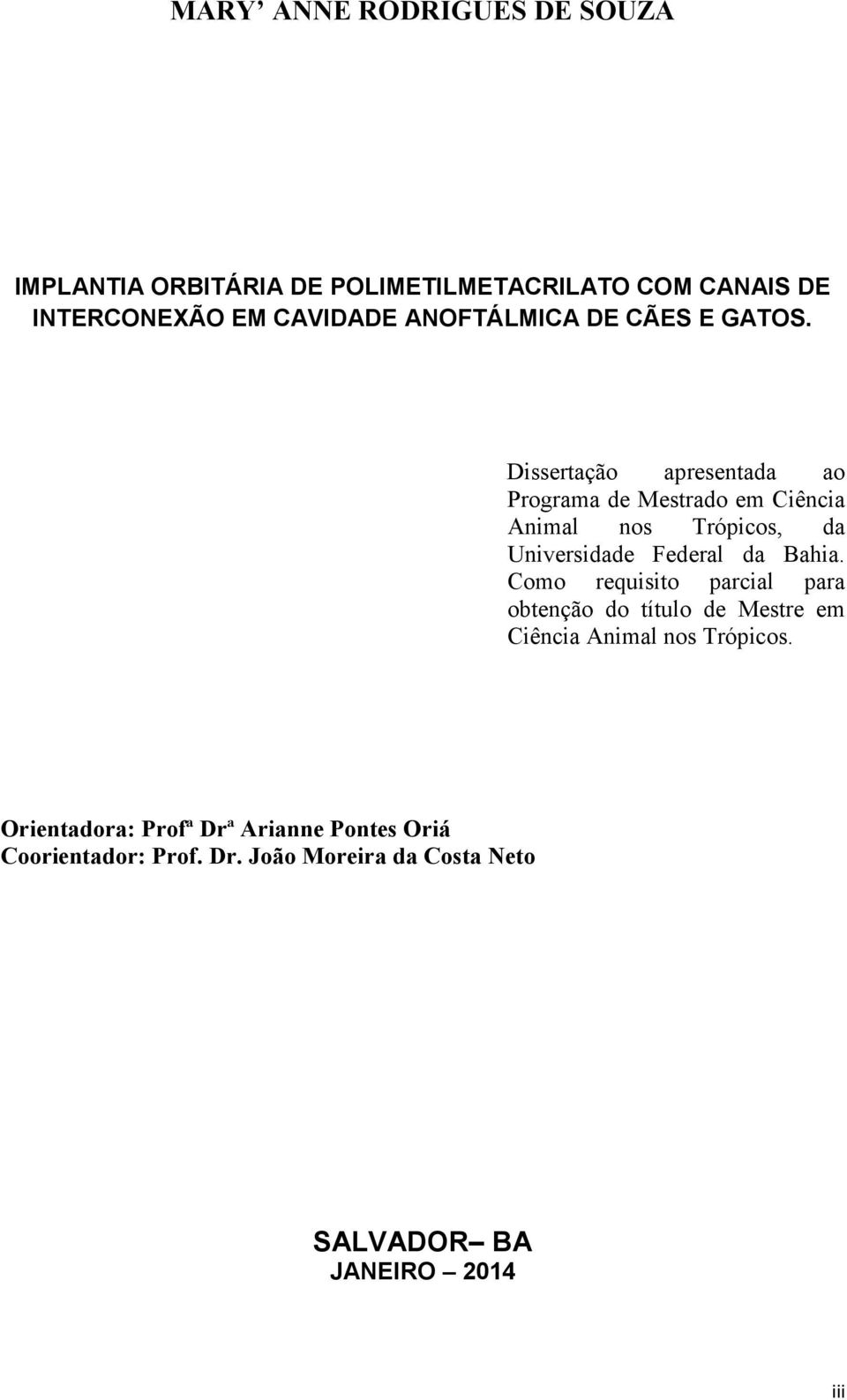 Dissertação apresentada ao Programa de Mestrado em Ciência Animal nos Trópicos, da Universidade Federal da Bahia.