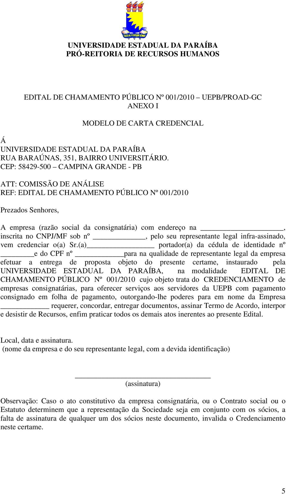 CNPJ/MF sob nº, pelo seu representante legal infra-assinado, vem credenciar o(a) Sr.