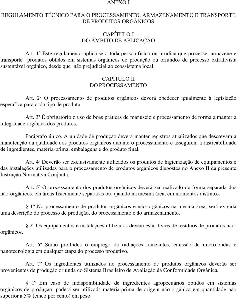 orgânico, desde que não prejudicial ao ecossistema local. CAPÍTULO II DO PROCESSAMENTO Art.