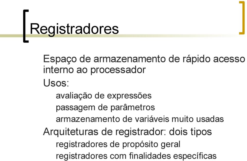 armazenamento de variáveis muito usadas Arquiteturas de registrador: