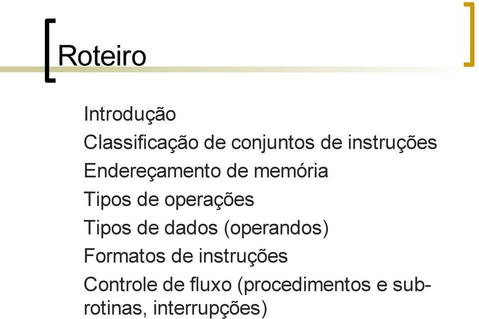 operações Tipos de dados (operandos) Formatos de