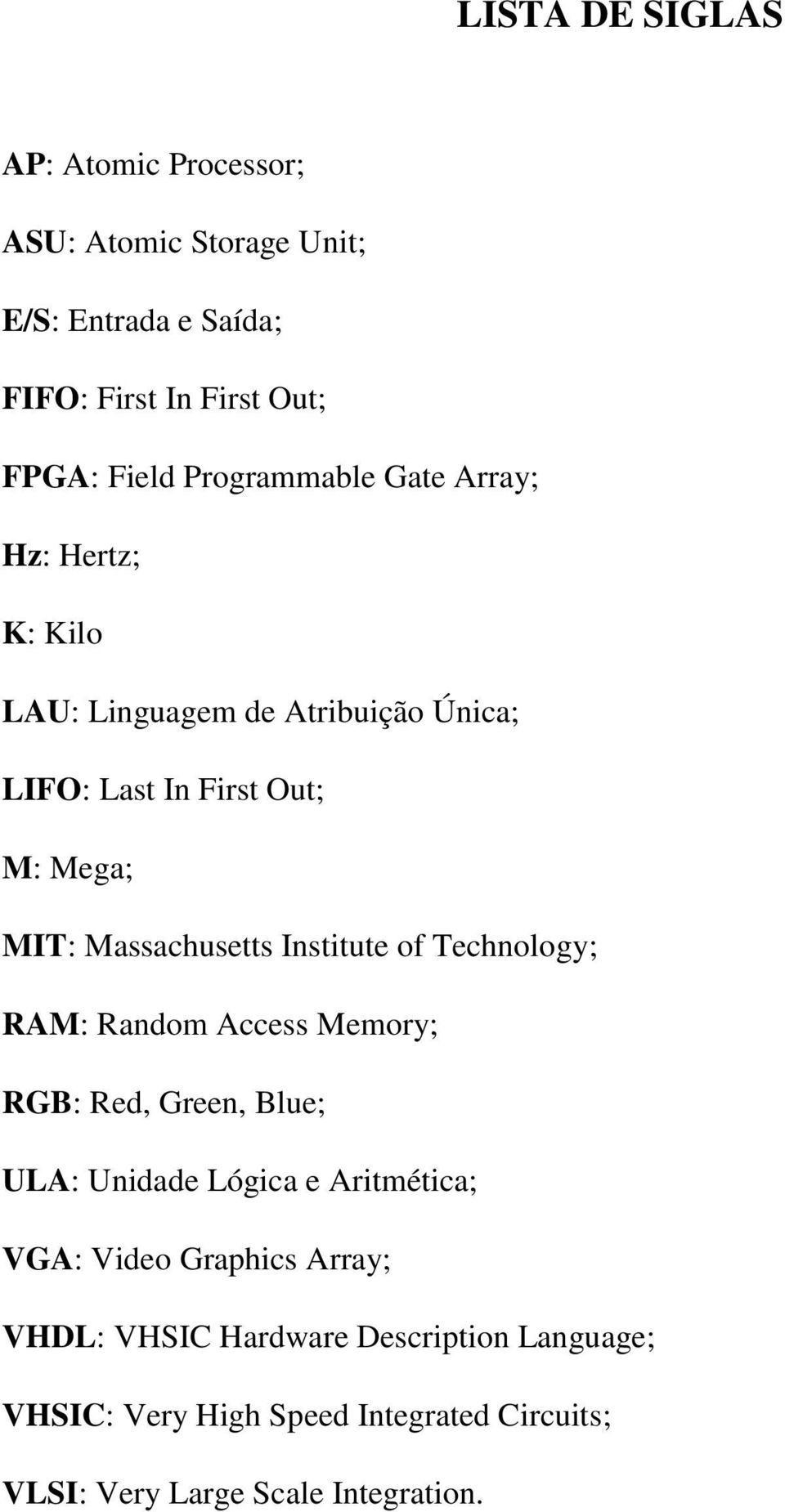 Massachusetts Institute of Technology; RAM: Random Access Memory; RGB: Red, Green, Blue; ULA: Unidade Lógica e Aritmética; VGA: