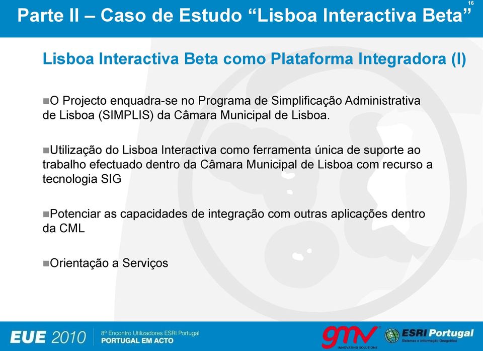 Utilização do Lisboa Interactiva como ferramenta única de suporte ao trabalho efectuado dentro da Câmara